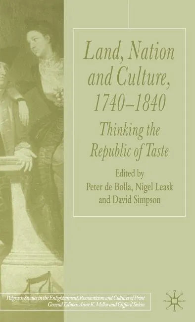 Land, Nation and Culture, 1740-1840: Thinking the Republic of Taste - Hardcover
