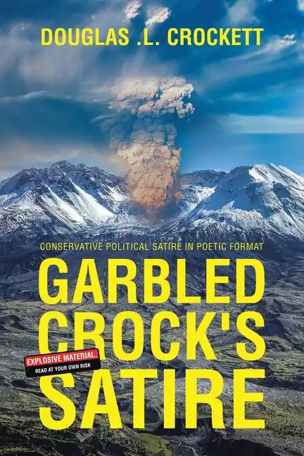 Garbled Crock's Satire: Conservative Political Satire in Poetic Format - Paperback
