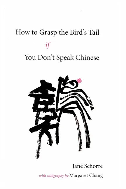 How to Grasp the Bird's Tail If You Don't Speak Chinese - Paperback