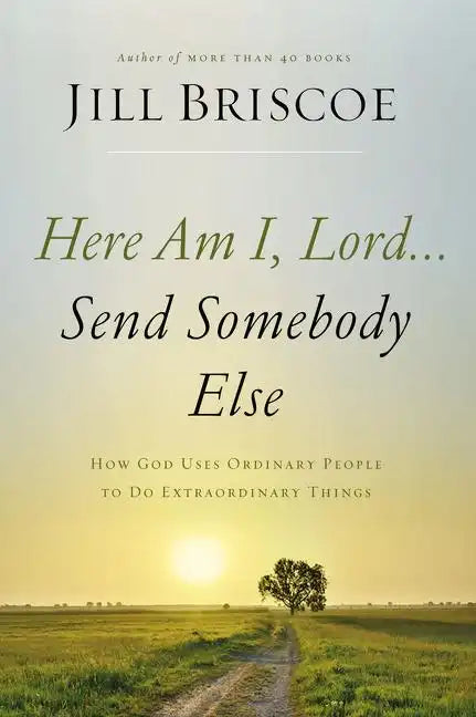 Here Am I, Lord...Send Somebody Else Softcover - Paperback