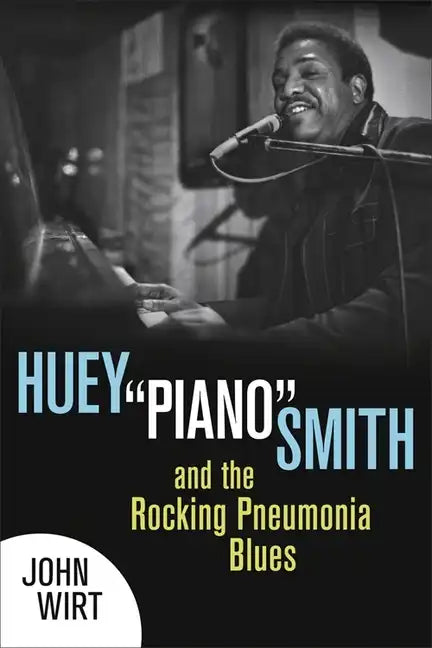 Huey Piano Smith and the Rocking Pneumonia Blues - Paperback