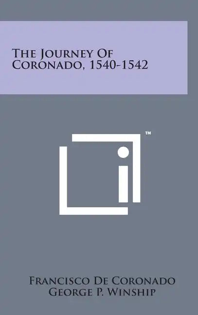 The Journey of Coronado, 1540-1542 - Hardcover