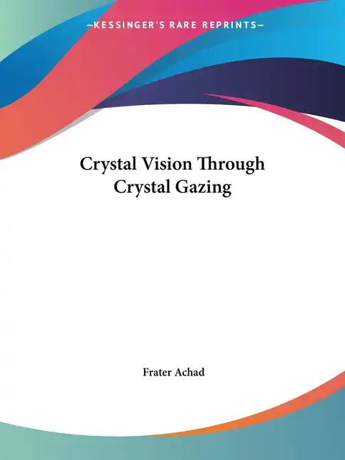 Crystal Vision Through Crystal Gazing - Paperback