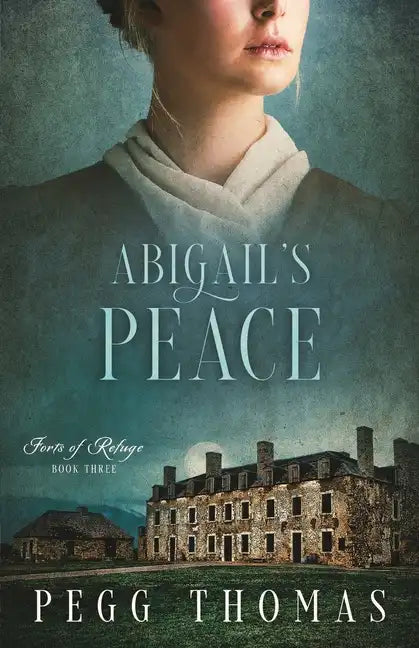 Abigail's Peace: Forts of Refuge - Book Three - Paperback