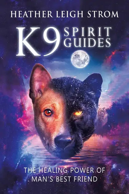 K9 Spirit Guides: The Healing Power of Man's Best Friend - Paperback