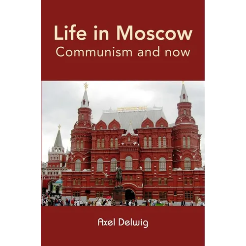 Life in Moscow; Communism and now - Paperback
