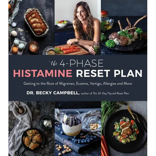 The 4-Phase Histamine Reset Plan: Getting to the Root of Migraines, Eczema, Vertigo, Allergies and More - Paperback