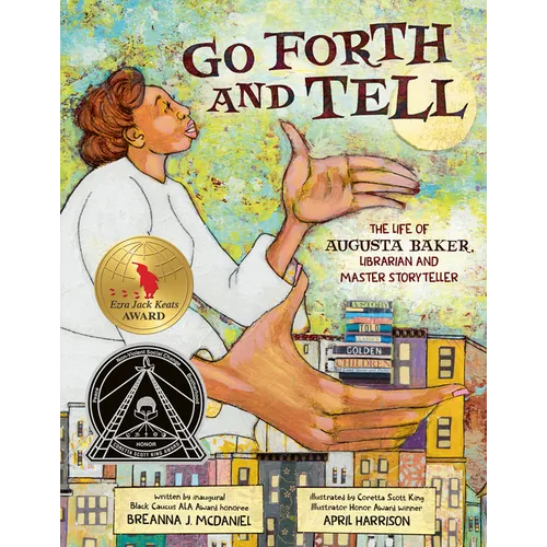 Go Forth and Tell: The Life of Augusta Baker, Librarian and Master Storyteller - Hardcover