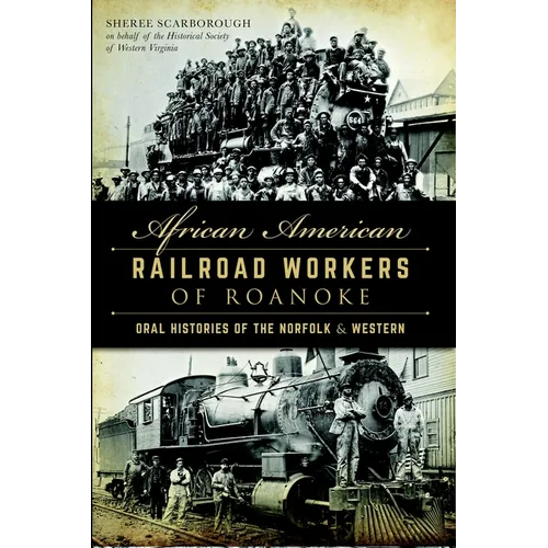 African American Railroad Workers of Roanoke: Oral Histories of the Norfolk & Western - Paperback