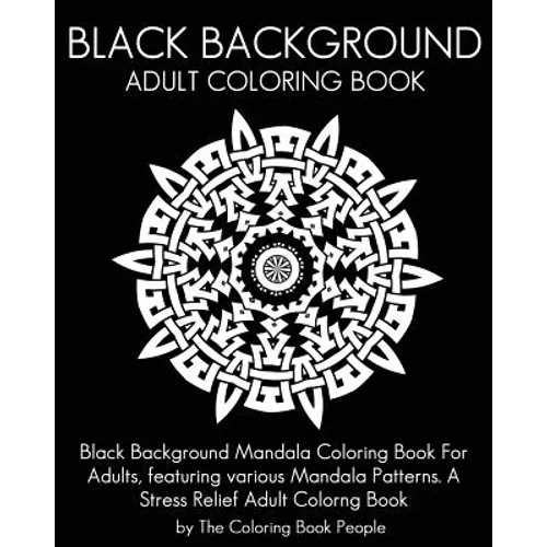Black Background Adult Coloring Book: Black Background Mandala Coloring Book For Adults, featuring various Mandala Patterns. A Stress Relief Adult Col - Paperback