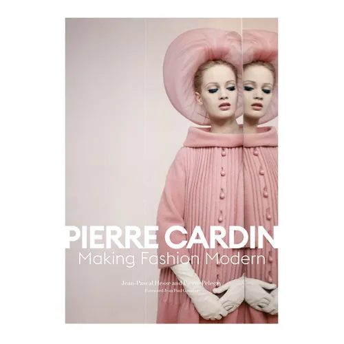 Pierre Cardin: Making Fashion Modern - Hardcover