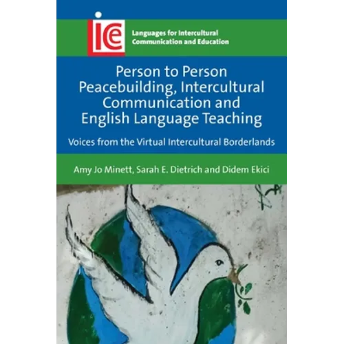 Person to Person Peacebuilding, Intercultural Communication and English Language Teaching: Voices from the Virtual Intercultural Borderlands - Paperback