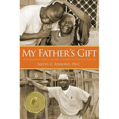 My Father's Gift: How One Man's Purpose Became a Journey of Hope and Healing - Paperback
