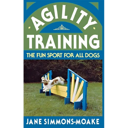 Agility Training: The Fun Sport for All Dogs - Hardcover