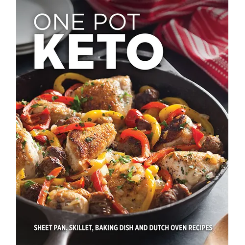 One Pot Keto: Sheet Pan, Skillet, Baking Dish and Dutch Oven Recipes - Hardcover