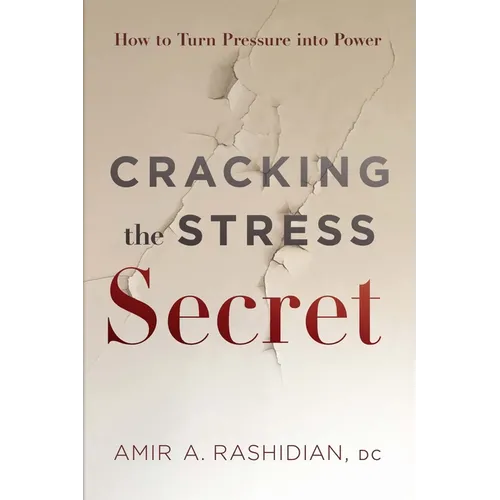 Cracking the Stress Secret: How to Turn Pressure Into Power - Hardcover