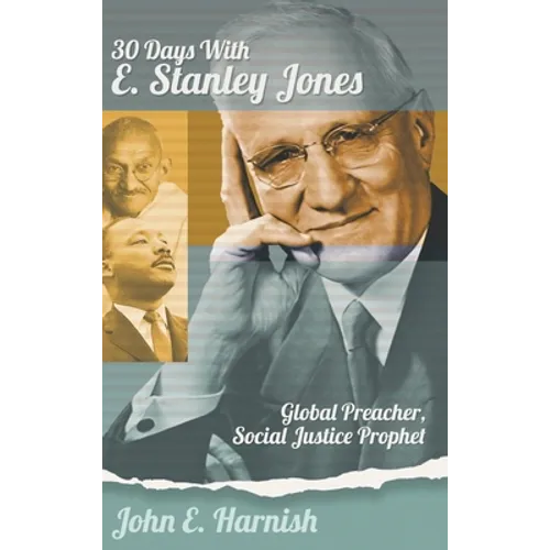 Thirty Days with E. Stanley Jones: Global Preacher, Social Justice Prophet - Hardcover