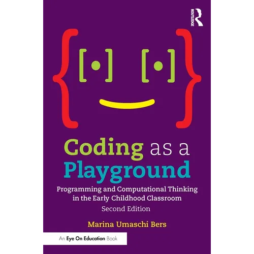 Coding as a Playground: Programming and Computational Thinking in the Early Childhood Classroom - Paperback