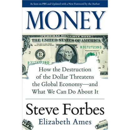 Money: How the Destruction of the Dollar Threatens the Global Economy - And What We Can Do about It - Hardcover