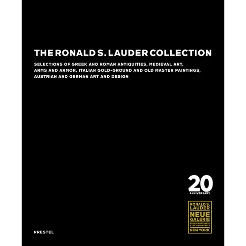 The Ronald S. Lauder Collection: Selections of Greek and Roman Antiquities, Medieval Art, Arms and Armor, Italian Gold-Ground and Old Master Paintings - Hardcover