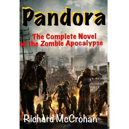 Pandora: The Complete Novel of the Zombie Apocalypse - Hardcover