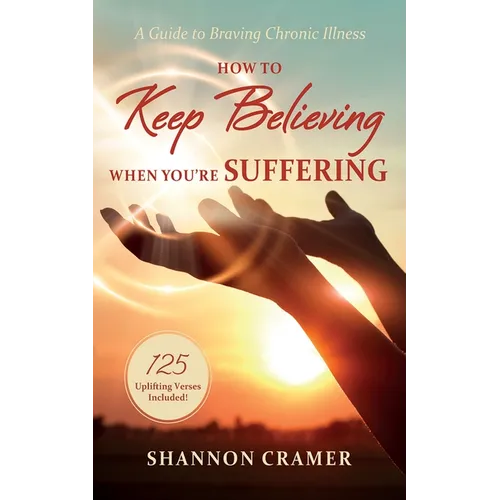 How to Keep Believing When You're Suffering - Paperback