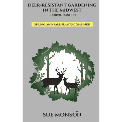 Deer Resistant Gardening in the Midwest: Combined Edition - Hardcover