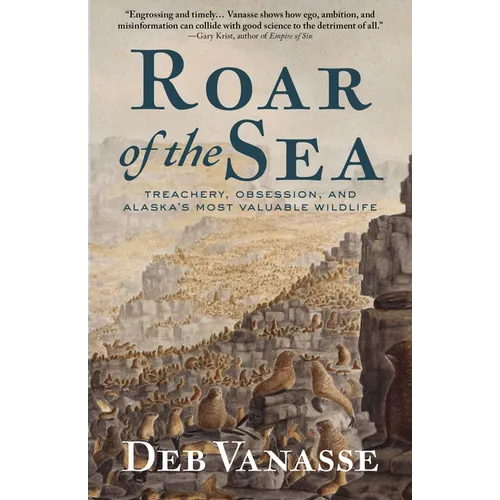 Roar of the Sea: Treachery, Obsession, and Alaska's Most Valuable Wildlife - Paperback