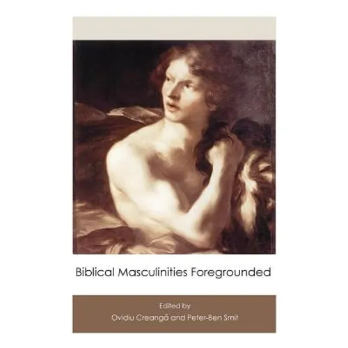 Biblical Masculinities Foregrounded - Paperback
