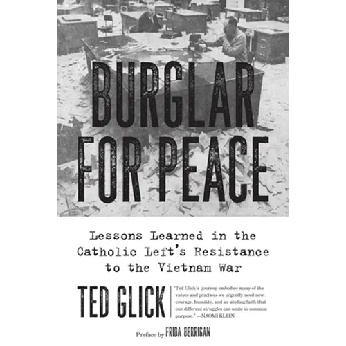 Burglar for Peace: Lessons Learned in the Catholic Left's Resistance to the Vietnam War - Paperback