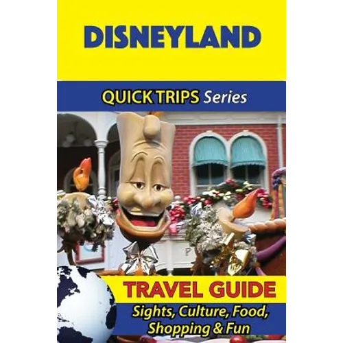 Disneyland Travel Guide (Quick Trips Series): Sights, Culture, Food, Shopping & Fun - Paperback