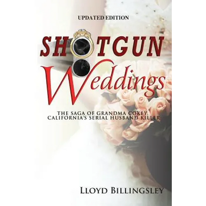 Shotgun Weddings: The Saga of Grandma Cokey, California's Serial Husband Killer - Paperback