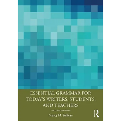 Essential Grammar for Today's Writers, Students, and Teachers - Paperback