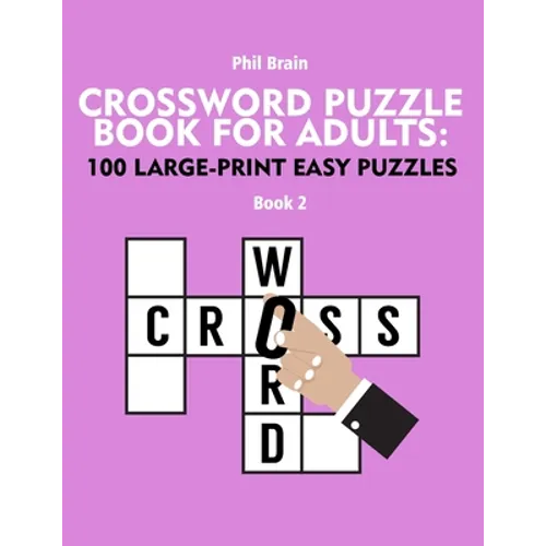 Crossword Puzzle Book for Adults: 100 Large-Print Easy Puzzles (book 2) - Paperback