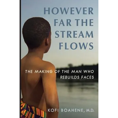 However Far The Stream Flows: The Making of the Man Who Rebuilds Faces - Paperback
