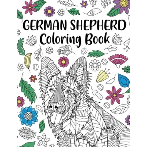 German Shepherd Coloring Book: Adult Coloring Book, Dog Lover Gifts, Mandala Coloring Pages, Doodle Animal Kingdom, Dog Mom, Pet Owner Gift - Paperback