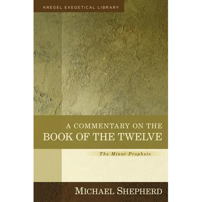 A Commentary on the Book of the Twelve: The Minor Prophets - Hardcover