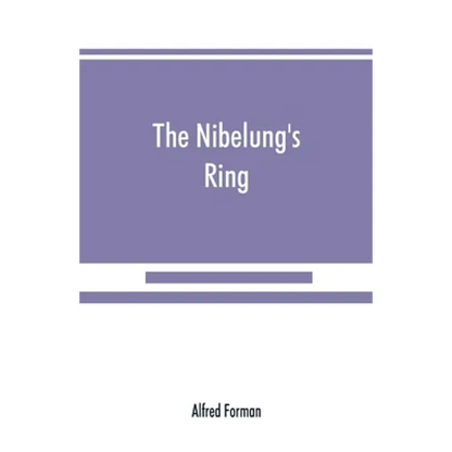The Nibelung's ring, English words to Richard Wagner's Der ring des Nibelungen, in the alliterative verse of the original - Paperback