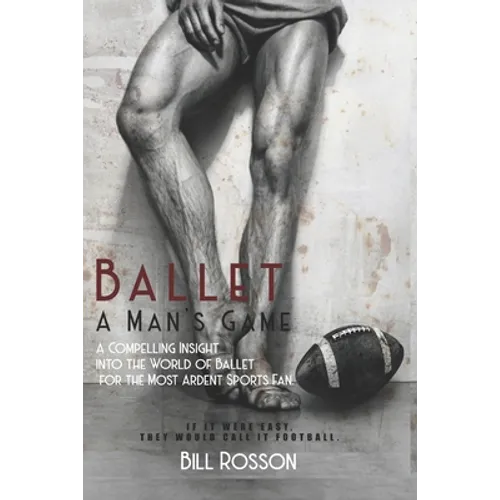Ballet: A Man's Game - Paperback