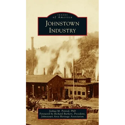Johnstown Industry - Hardcover