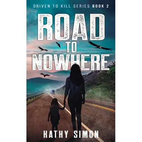 Road to Nowhere: Driven to Kill Series Book 2 - Paperback