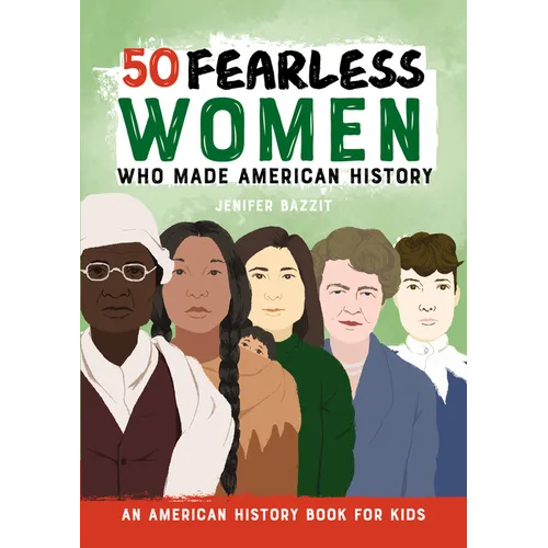 50 Fearless Women Who Made American History: An American History Book for Kids - Paperback