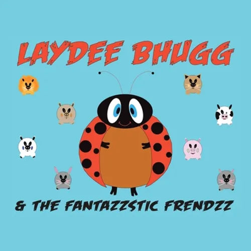 Laydee Bhugg and the Fantazzstic Frendzz - Paperback