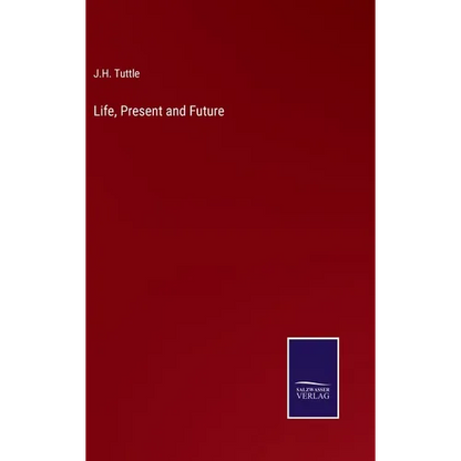 Life, Present and Future - Hardcover