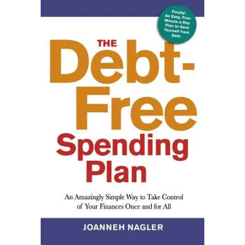 The Debt-Free Spending Plan: An Amazingly Simple Way to Take Control of Your Finances Once and for All - Paperback