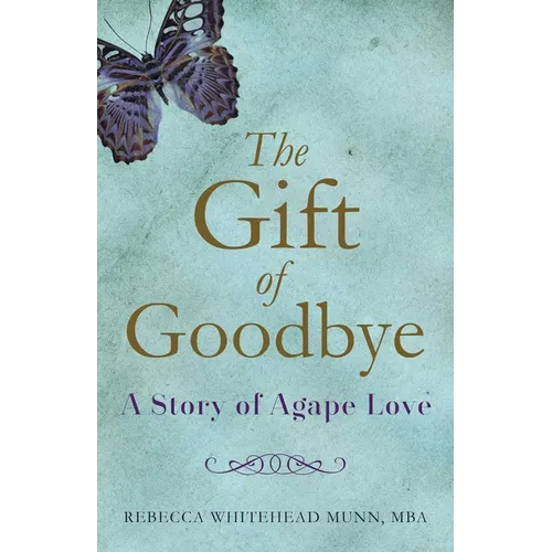 The Gift of Goodbye: A Story of Agape Love - Paperback