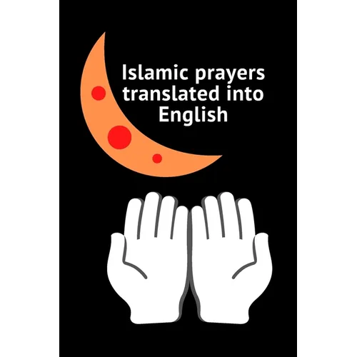 Islamic prayers translated into English: Good Prayer 9*6 25pages More Prayers - Paperback