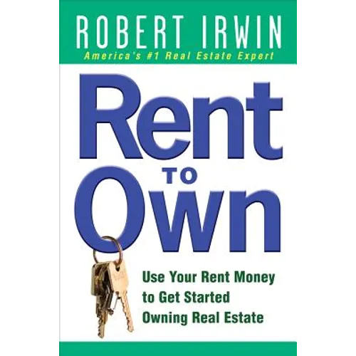 Rent to Own: Use Your Rent Money to Get Started Owning Real Estate - Paperback
