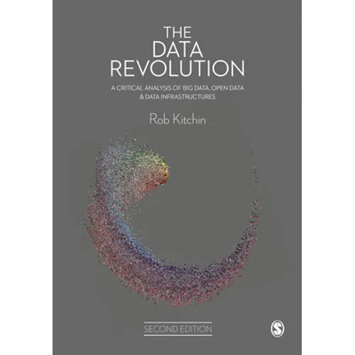 The Data Revolution: A Critical Analysis of Big Data, Open Data and Data Infrastructures - Paperback