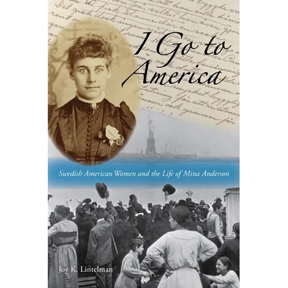 I Go to America: Swedish American Women and the Life of Mina Anderson - Paperback